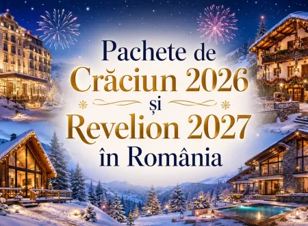 Pachete de Crăciun 2026 și Revelion 2027 în România